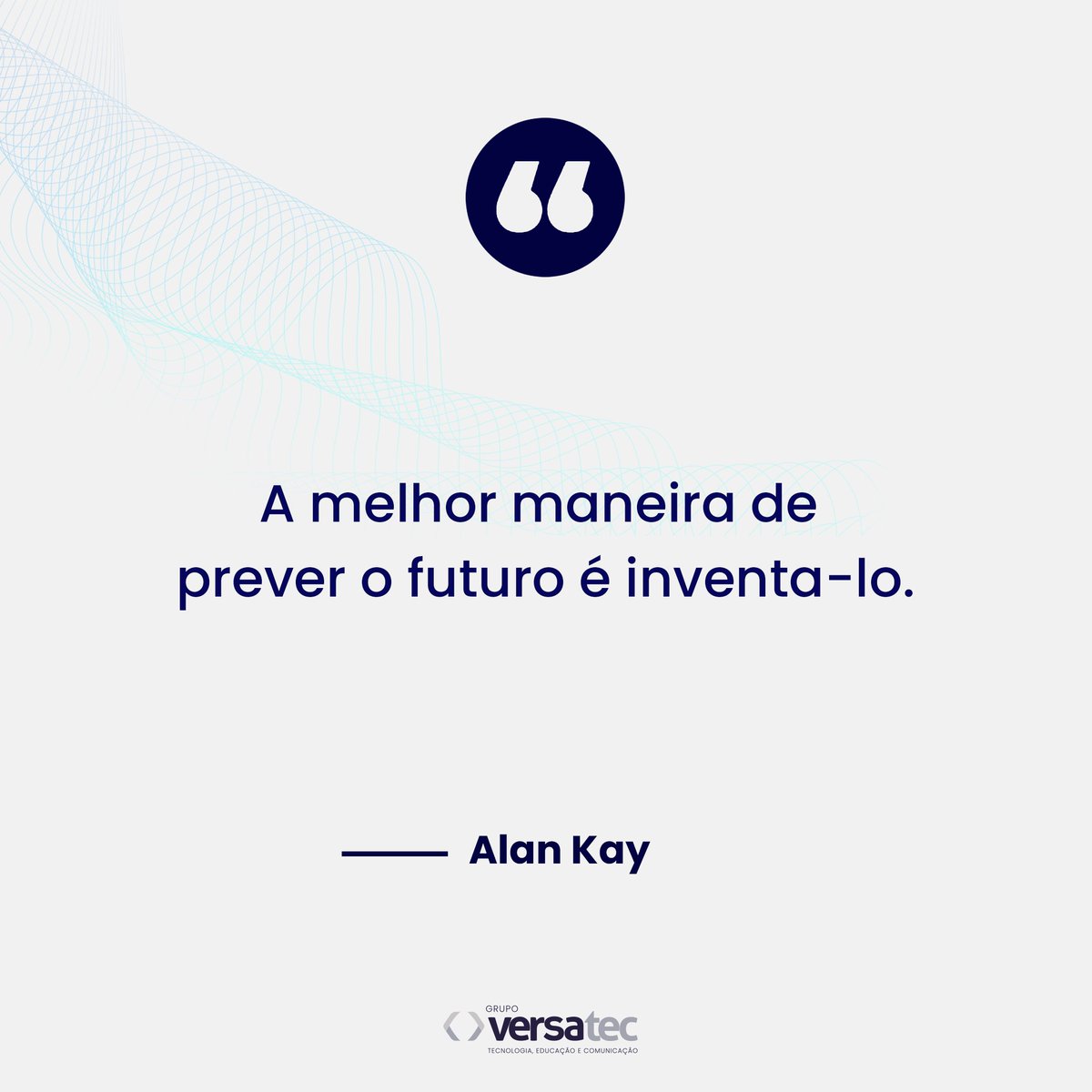 versatecoficial's tweet photo. "A melhor maneira de prever o futuro é inventa-lo." - Alan Kay

#frase #tecnologia #inventar https://t.co/EF6rFDcBFN