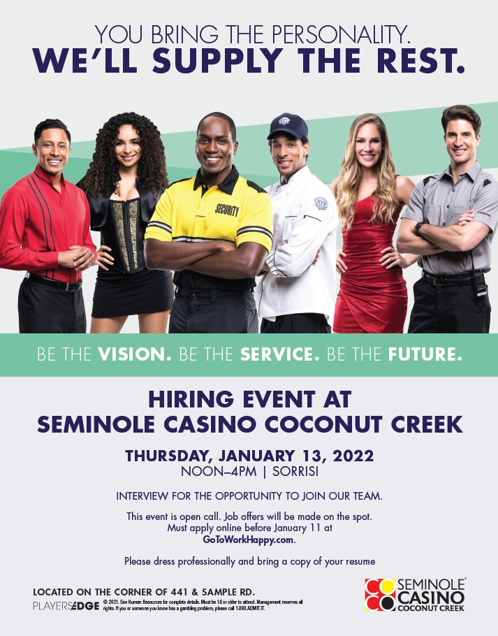 TeamCocoCreek's tweet photo. JOB FAIR AT SEMINOLE CASINO COCONUT CREEK
 
Date: Thursday, January 13, 2022
Time: Noon - 4:00pm
Location: SORRISI (Located inside the Casino)
This career opportunity includes a $300-SIGN ON BONUS!

Apply today at- https://t.co/mzdWvvr0l8
@CasinoCoco #jobfairy @casinocareers https://t.co/mikrjJZsQr