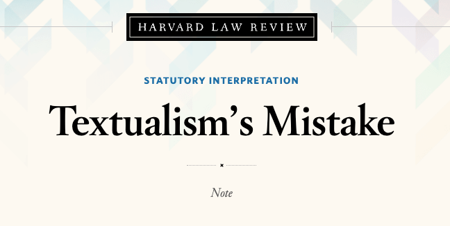 HarvLRev's tweet image. Textualism’s Mistake — How literary theory reveals the subjectivity inherent in textualist statutory interpretation. harvardlawreview.org/2022/01/textua…