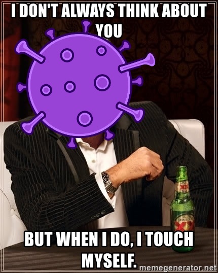 Touch myself so much, I've given my left hand $herpes and made my right one jealous😂😂