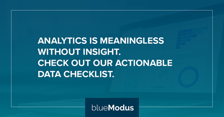 Analytics is meaningless without insight. Start 2022 off right with our Actionable Data Checklist to show you how to track and measure real KPIs. Download it today at info.bluemodus.com/resources/acti…