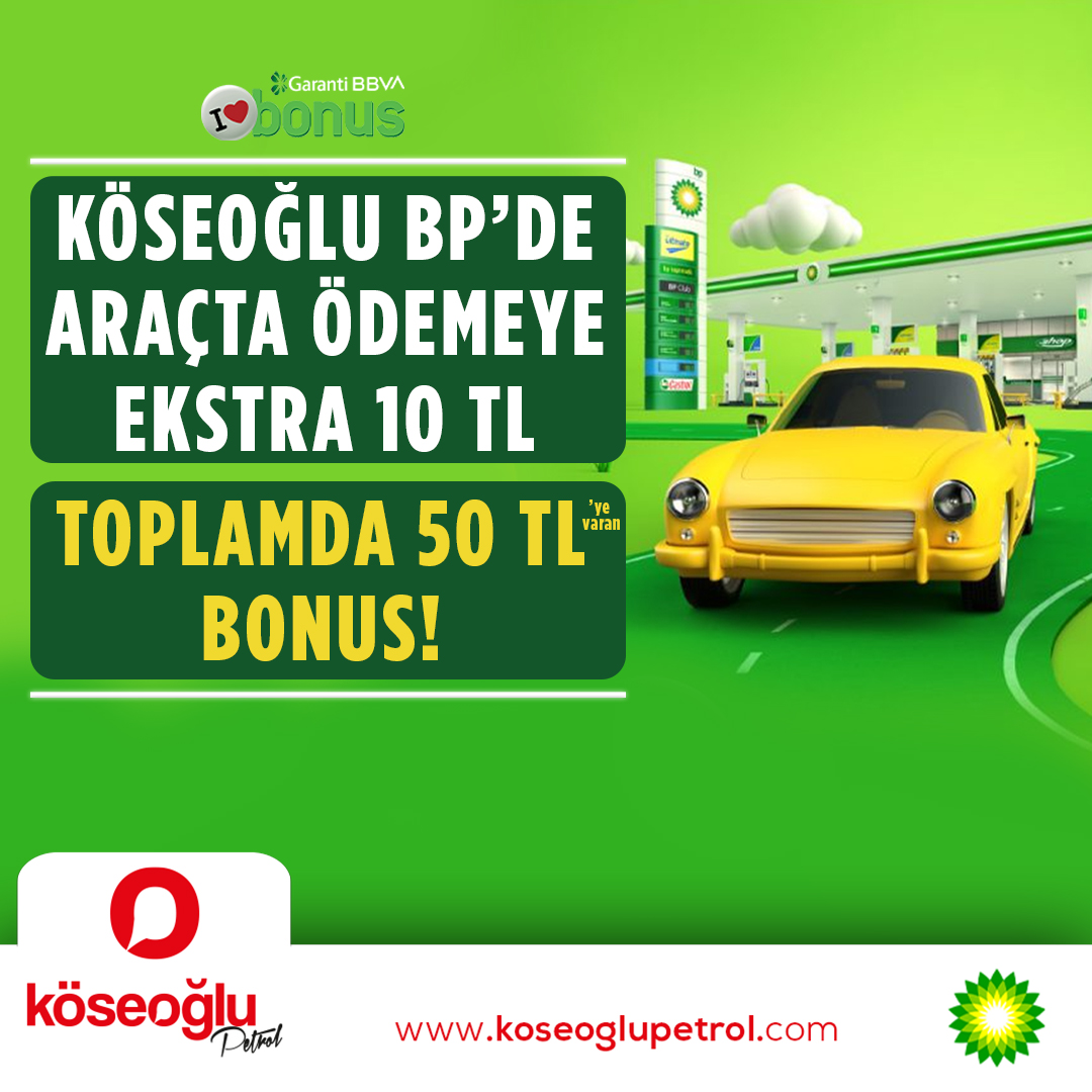 Köseoğlu BP’de araçta ödemeye ekstra 10 TL, toplamda 50 TL’ye varan Bonus!