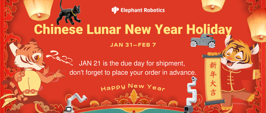 elephantrobotic's tweet photo. Chinese Lunar New Year is coming! We will have holidays from JAN 31 to FEB 7. The last shipment is scheduled on JAN 21. Don't forget to place the order before our holidays! https://t.co/OUi2mOyZPE #lunarnewyear #ChineseNewYear #mycobot #elephant_robotics #MarsCat https://t.co/5H3CQd7ZWj