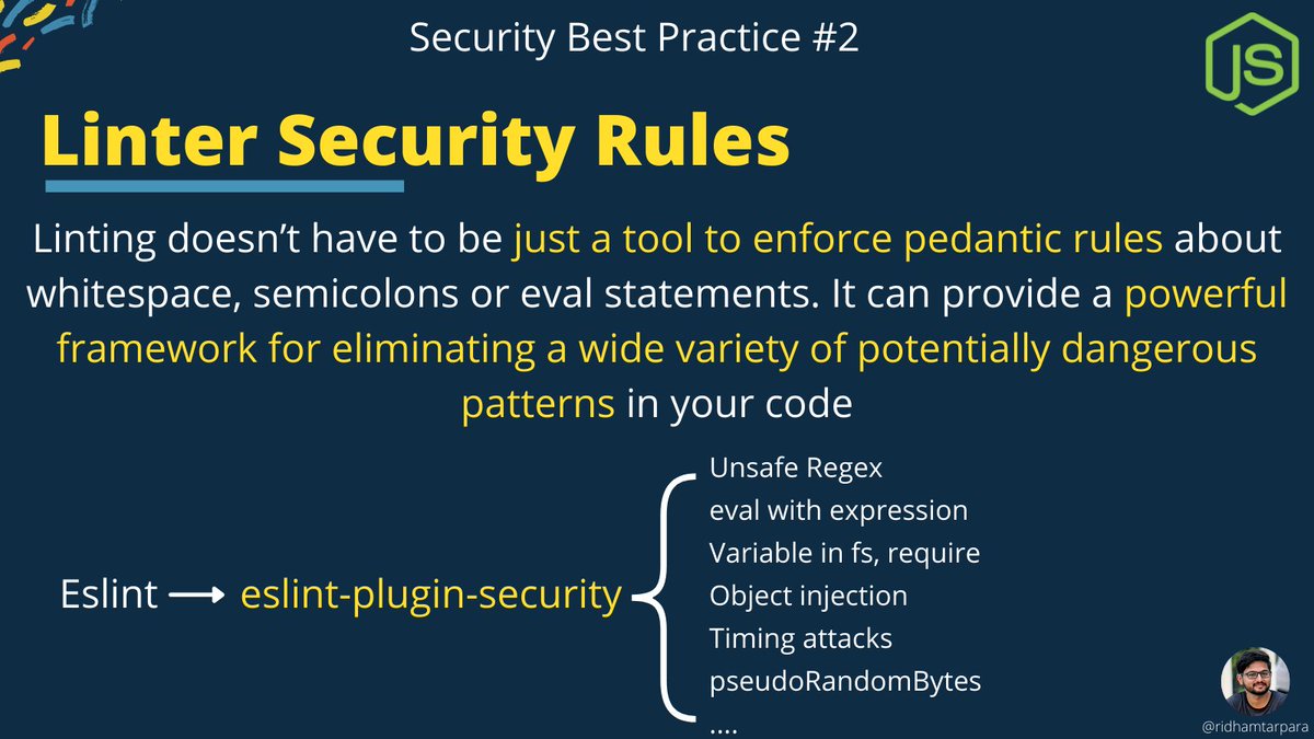 🔒 Security Practice # 2

Linter Security Rules

Use security plugins for linter like eslint-plugin-security or tslint-config-security. It offers security checks and protects your code against known vulnerabilities - like unsafe RegEx or eval() and many more

#nodejs #javascript