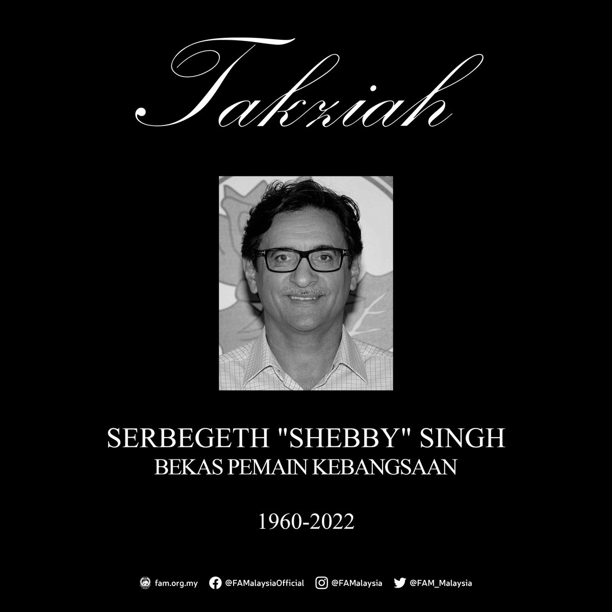 FAM_Malaysia's tweet photo. TAKZIAH

SERBEGETH SINGH
1960-2022

Persatuan Bolasepak Malaysia (FAM) mengucapkan salam takziah kepada keluarga Serbegeth Singh susulan pemergiannya secara mengejut petang tadi pada usia 61 tahun.

Baca penuh di https://t.co/FakAqAeKZR

#FAM #HarimauMalaya https://t.co/mTtIDaN8BE