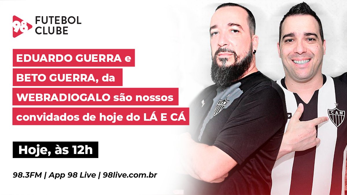 Hoje é dia de Lá e Cá no #98FC! Nossos convidados são os irmãos <a href="/oBetoGuerra/">Beto Guerra</a> e <a href="/EduardoWRG/">Eduardo Guerra</a>, da <a href="/webradiogalo/">WEB RÁDIO GALO</a>. Os caras tão há muito tempo produzindo conteúdo direcionado pra torcida do Galo e vão bater aquele papo com a gente.

💻  98live.com.br