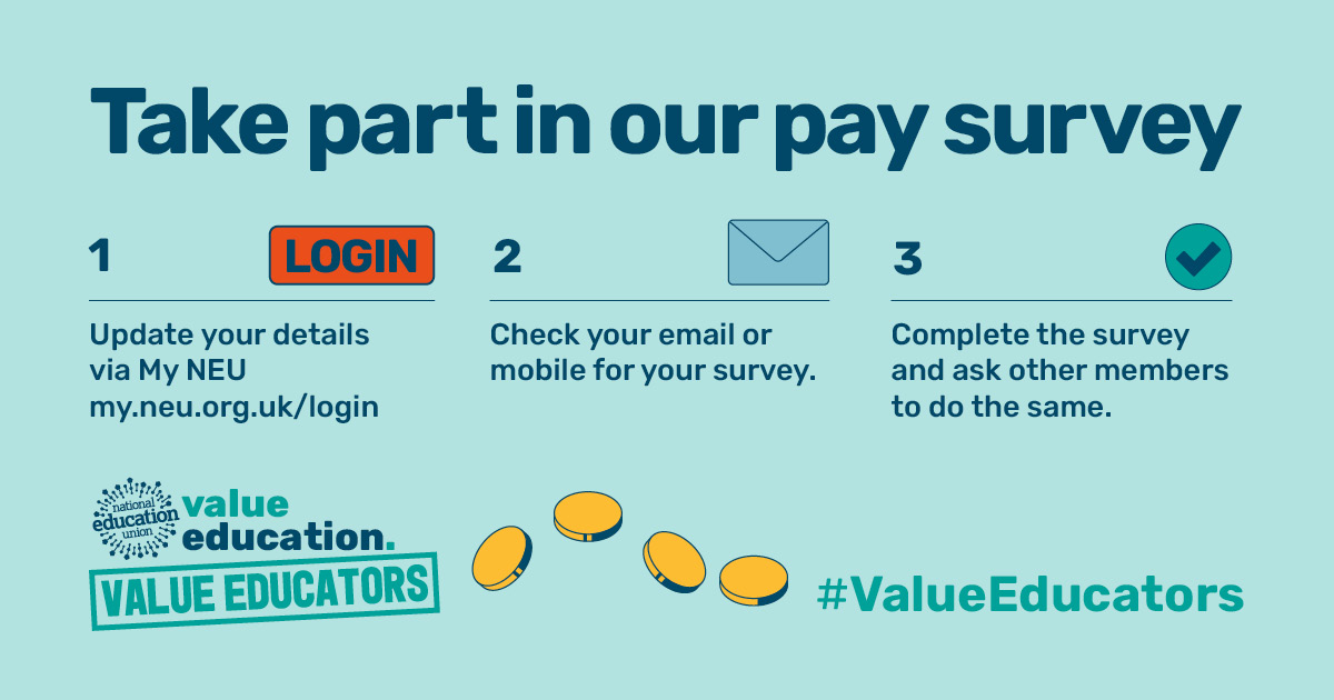 On 14 January, we launch our annual pay survey and want to ensure that all members have a chance to tell us what action they want to take on pay.

Login to MyNEU 👉  my.neu.org.uk to make sure your details are correct.

It is time to #ValueEducation, #ValueEducators.