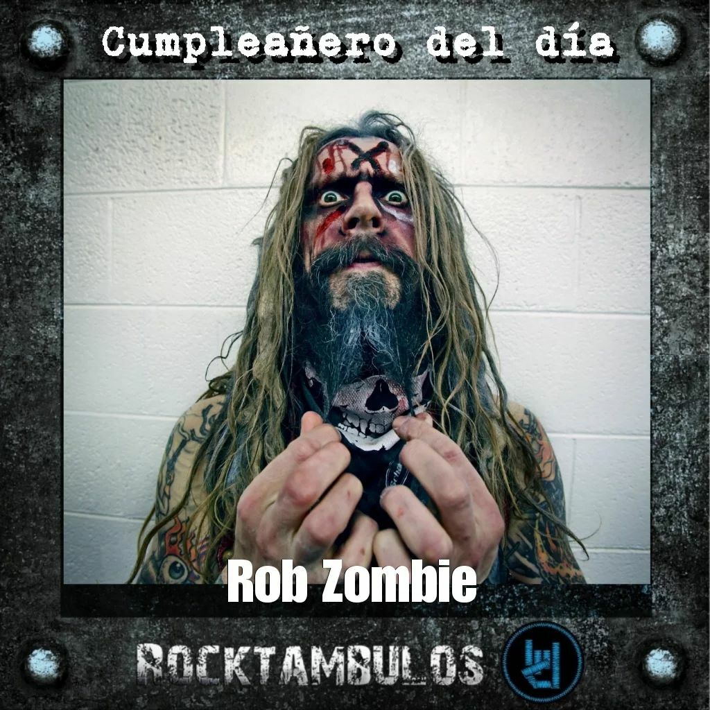 El gran Rob Zombie está de cumpleaños el día de hoy. Happy birthday Rob 