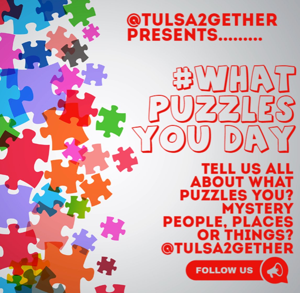 Tulsa2gether's tweet photo. #Tulsa2gether presents #WhatPuzzlesYouDay so tell us your favorite mystery!! https://t.co/dcj5OninUV