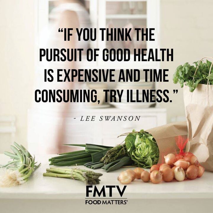 If you think the pursuit of good health is expensive and time consuming, try illness. - Lee Swanson ~ #Health #Wellness