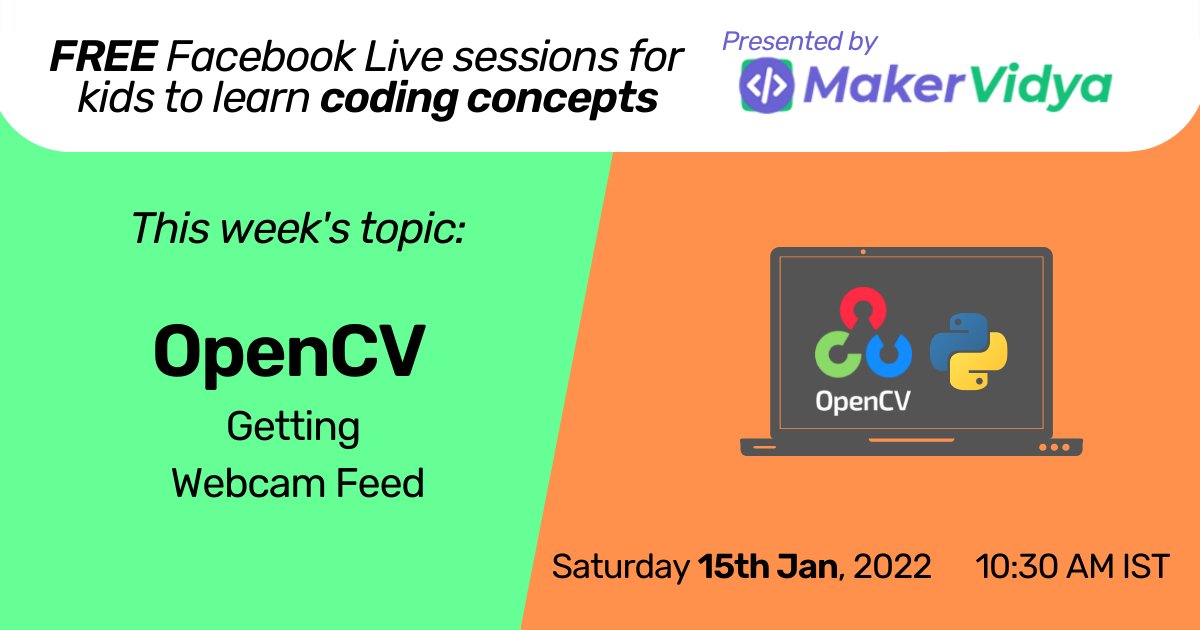 MakerVidya's tweet photo. In this wk's MakerVidya #Live, we learn how to get a #videostream from a #computer's #webcam. Tune into https://t.co/zqH7seJQ0V this Sat! #Python #OpenCV #webcamfeed #OpenCVapplications #onlineevent #freeevent #coding #kidscoding #learncoding #onlinelearning  #youngmakers https://t.co/x0Fw7oXXqs
