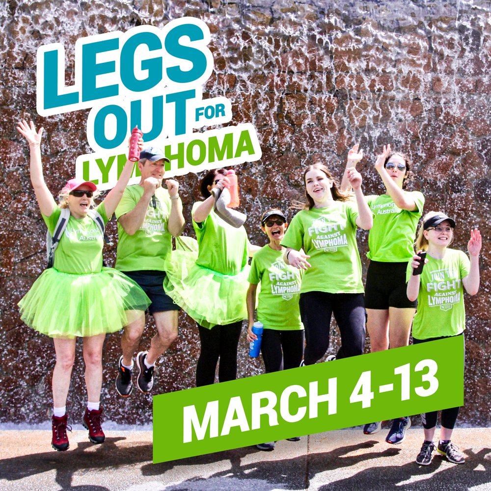 18 Australian's are diagnosed with lymphoma or CLL every day.
#LegsOut4Lymphoma is your chance to help raise awareness for Australia's 6th most common cancer. 
Set yourself a physical challenge and raise funds for lymphoma nurses. Register at legsout.org.au