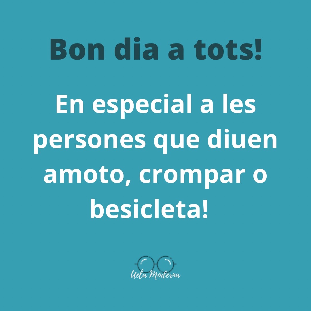 Bon dia, sou dels meus! 👓