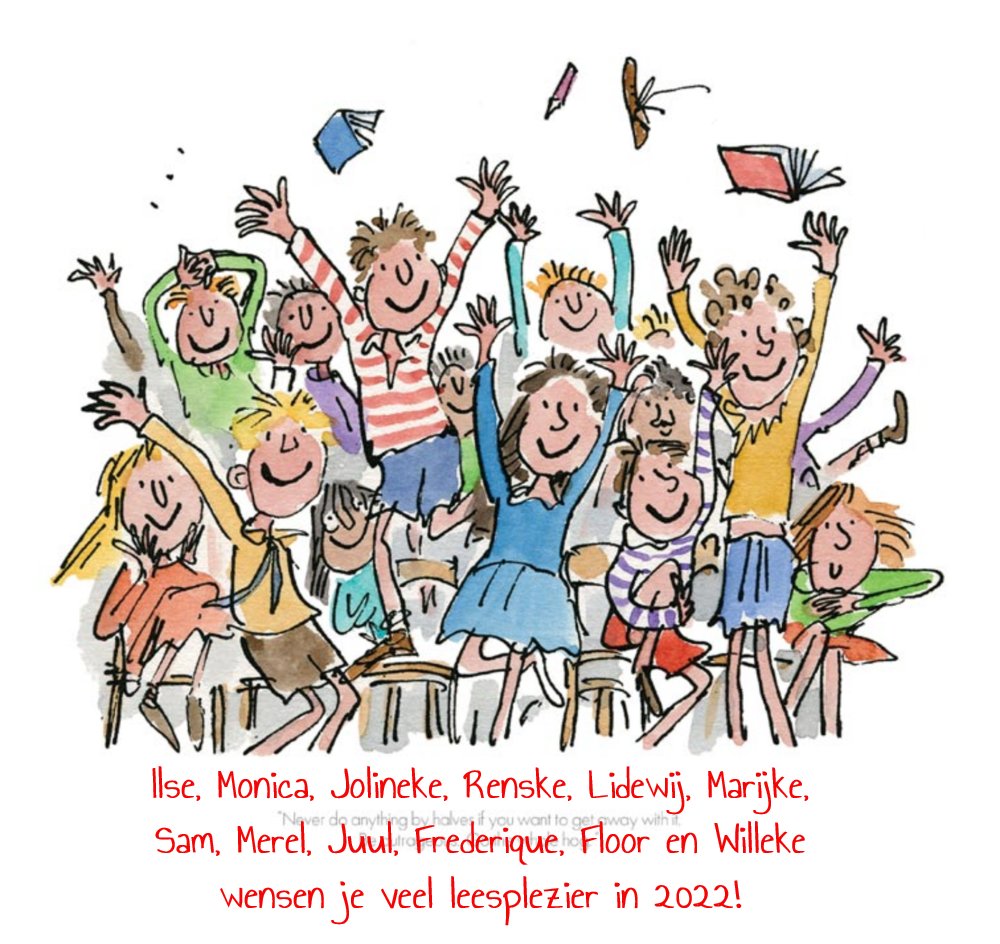 Veel leesplezier in 2022, namens alle medewerkers van De Arnhemse Kinderboekwinkel!
(illustratie: Quentin Blake)