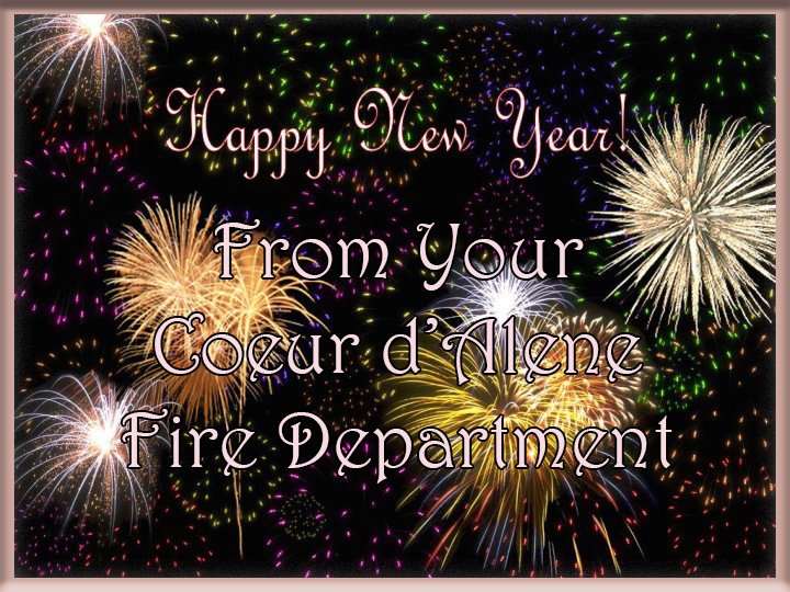 Your Coeur d'Alene Fire Department would like to wish you a very Happy New Year!!!