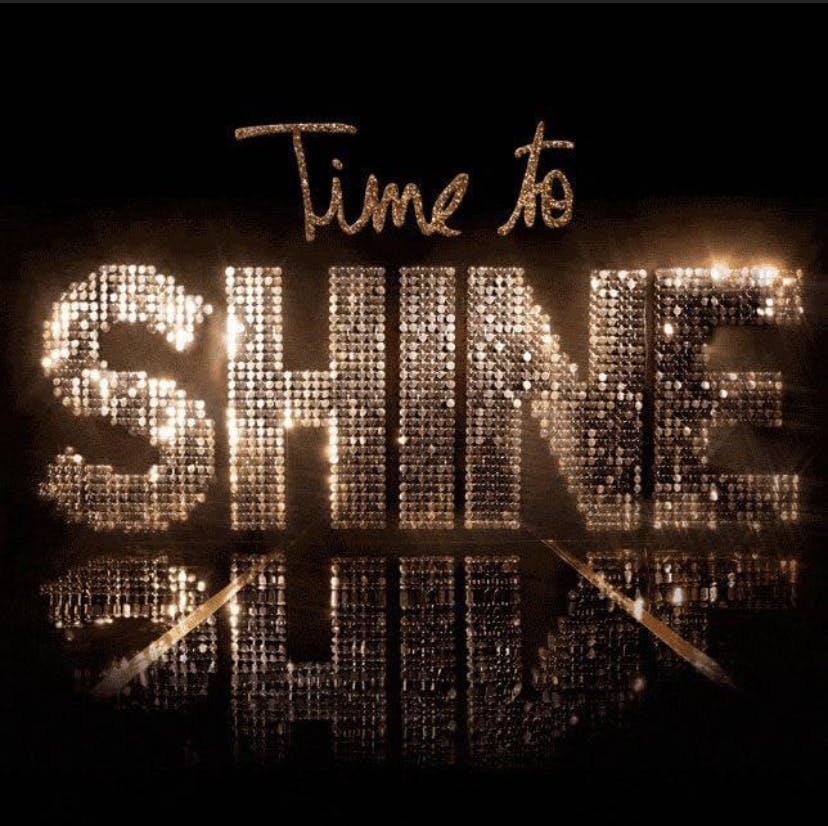 Time to shine baby!! Bring it on!