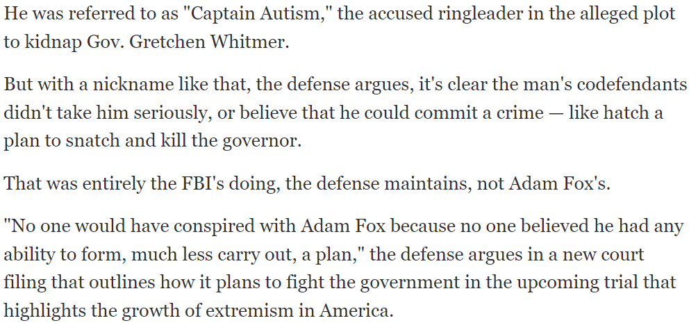 The semi-homeless mentally ill guy that the feds are pretending led the plot to kidnap governor Whitmer (when in reality over a dozen undercover informants & agents were driving the plot) was referred to as "Captain Autism" by the guys the FBI claims he was organizing and leading