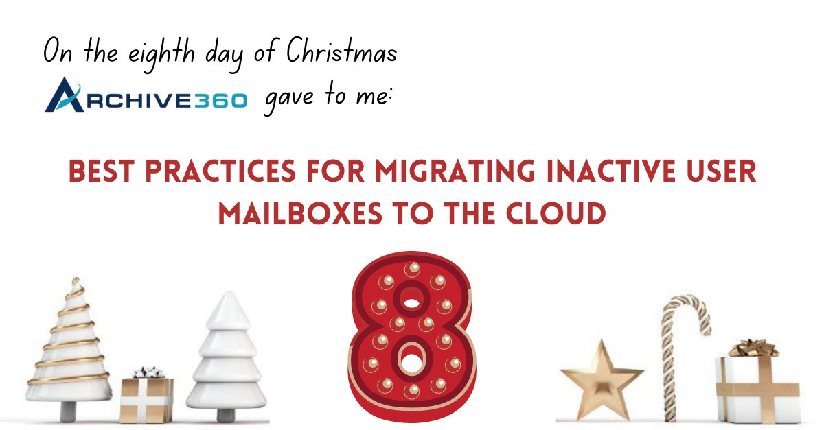 Archive360's tweet photo. 🎶On the eighth day of Christmas Archive360 gave to me:
best practices for migrating inactive user mailboxes to the cloud 🎶
https://t.co/8X42ct4ZMR
#inactiveusers #emailarchiving #datamigration https://t.co/CWQbUJjZwo