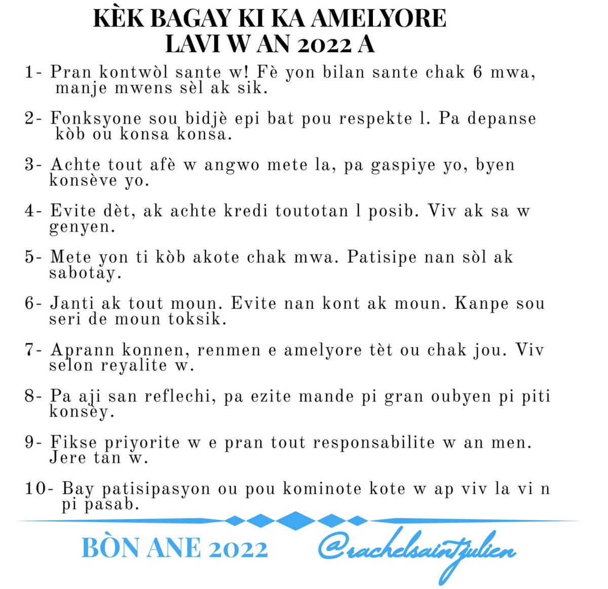 RachelSAINTJUL4's tweet image. Tout Bòn ane moun ap swete w yo se si w planifye. Men si w ap viv vay ke vay anyen pa di w anyen, se nan televizyon wa wè yon pakèt bagay. Pran ti tan pou fè tèt ou pase yon bòn ane. Tout sa k depann de ou se fè l. PASE YON BÒN ANE 2022.