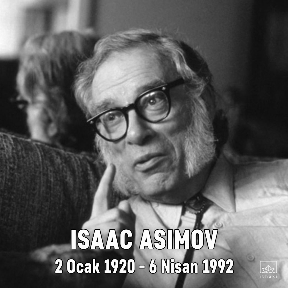 ithakiyayinlari's tweet photo. “Üç Robot Yasası” gibi bilimkurgu edebiyatına yepyeni terimler kazandırarak, kendisinden sonra gelen birçok bilimkurgu yazarına ilham veren Isaac Asimov’u, doğum gününde saygıyla anıyoruz. https://t.co/xjE7xg7sWu