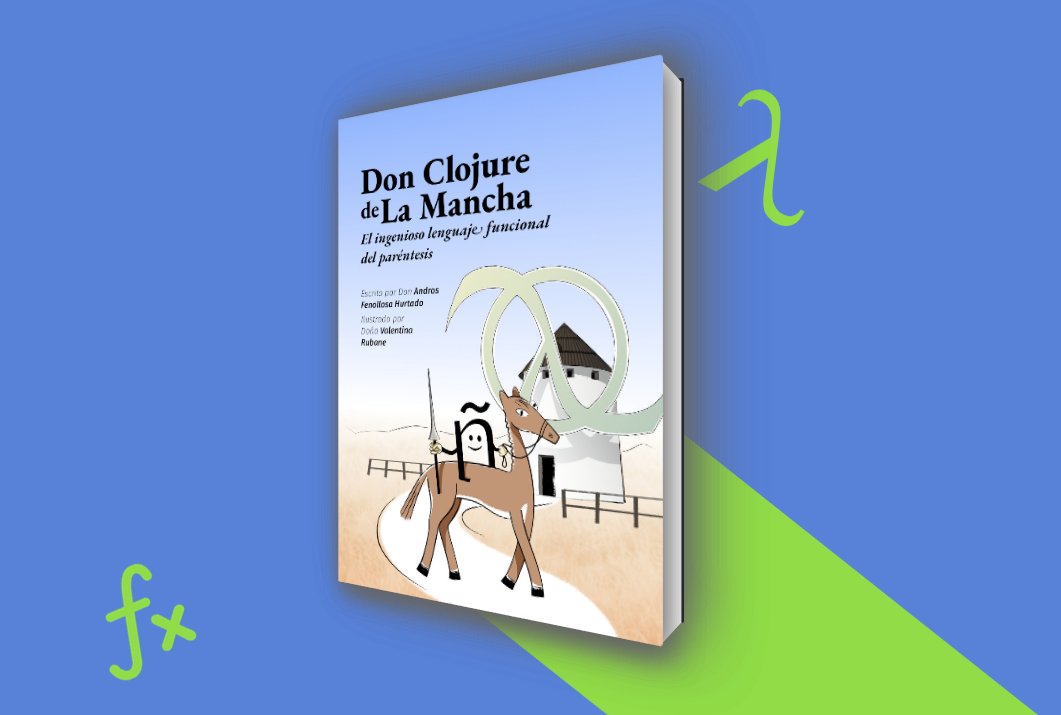 androsfenollosa's tweet photo. Ya a la venta mi libro: "Don Clojure de la Mancha".
Una guía sencilla y moderna para entrar en Clojure profundizando en la programación declarativa, y funcional, contra la imperativa.
➡️ https://t.co/EwSJQqGkdV ⬅️
Portada de @varu_nyan
#Clojure #programacionfuncional https://t.co/tsydytdqsp