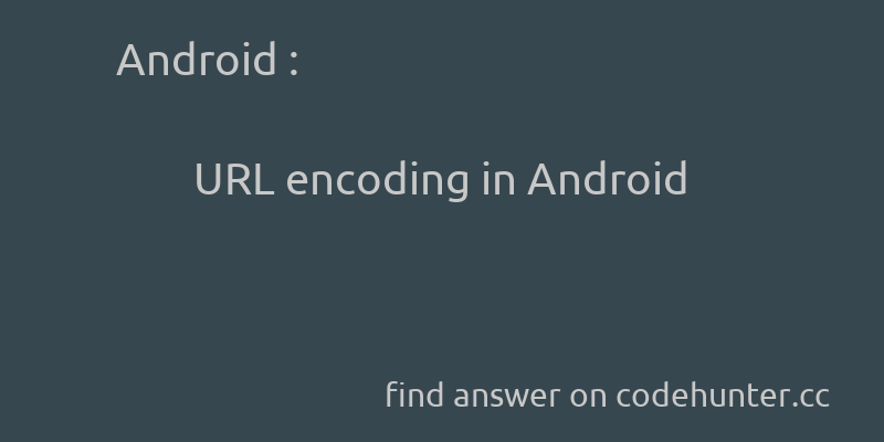 korohub's tweet image. Android: URL encoding in Android - #android - #url - #urlencode  - Answer link : codehunter.cc/a/android/url-…