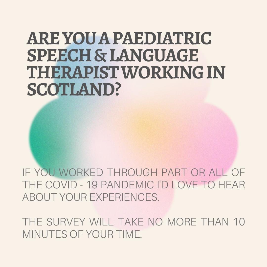 Hello! For my final year honours project, I am recruiting Scottish Speech and language therapists who worked through part/all of the ongoing Covid-19 pandemic. I'm interested in hearing your experiences. 
Please share this post so that it can reach as many people as possible.