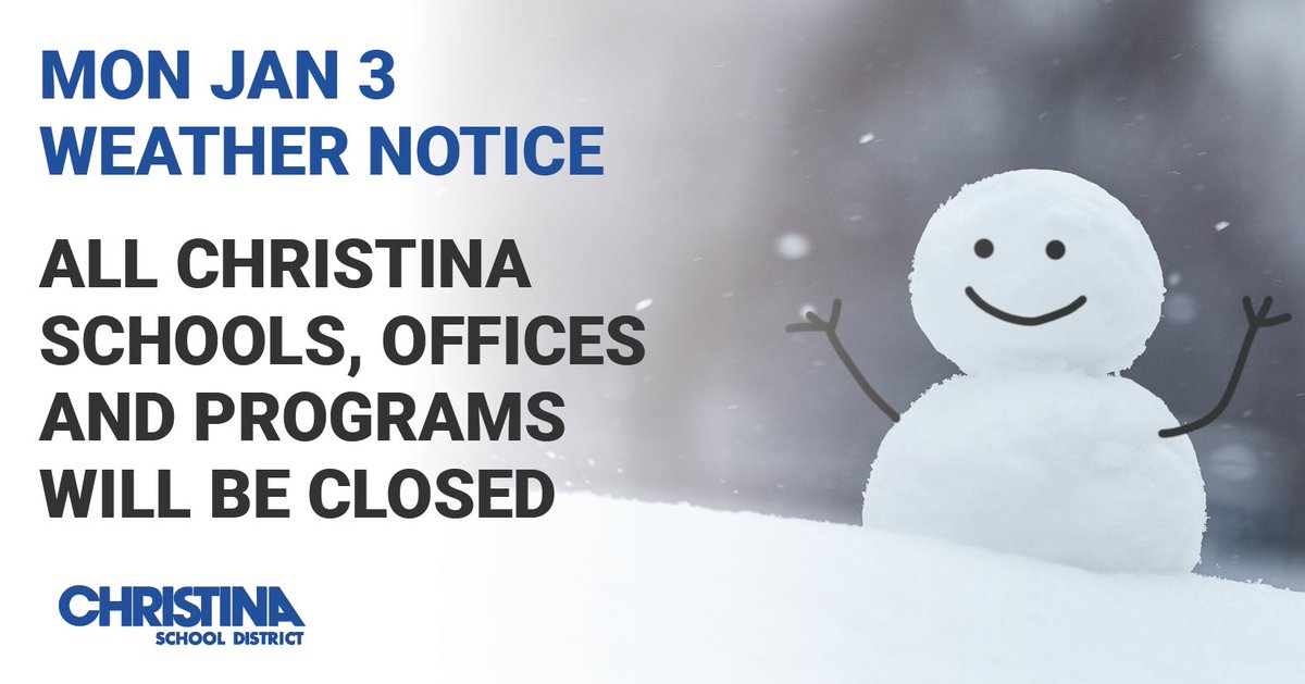 Due to snow and icy conditions that are predicted tomorrow, as well as potential operational concerns, all Christina schools, offices and programs will be CLOSED on Monday, January 3rd. #snowday | christinak12.org/site/default.a…