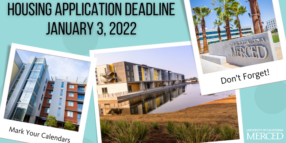 ⚠️ Housing Application DEADLINE: January 3, 2022
Guaranteed housing for incoming first year students. Transfer students guaranteed housing for one year if they choose to live on campus. 🏠 Check your UC Merced email for housing updates. 📋  Apply Now! ➡️  fal.cn/3l2rF