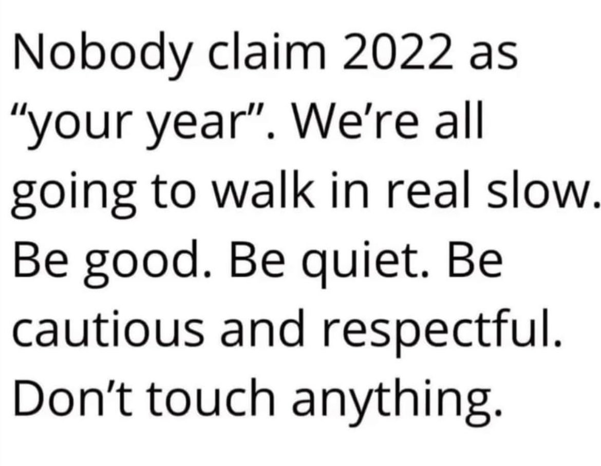 I get this - treading lightly. #2022NewYear