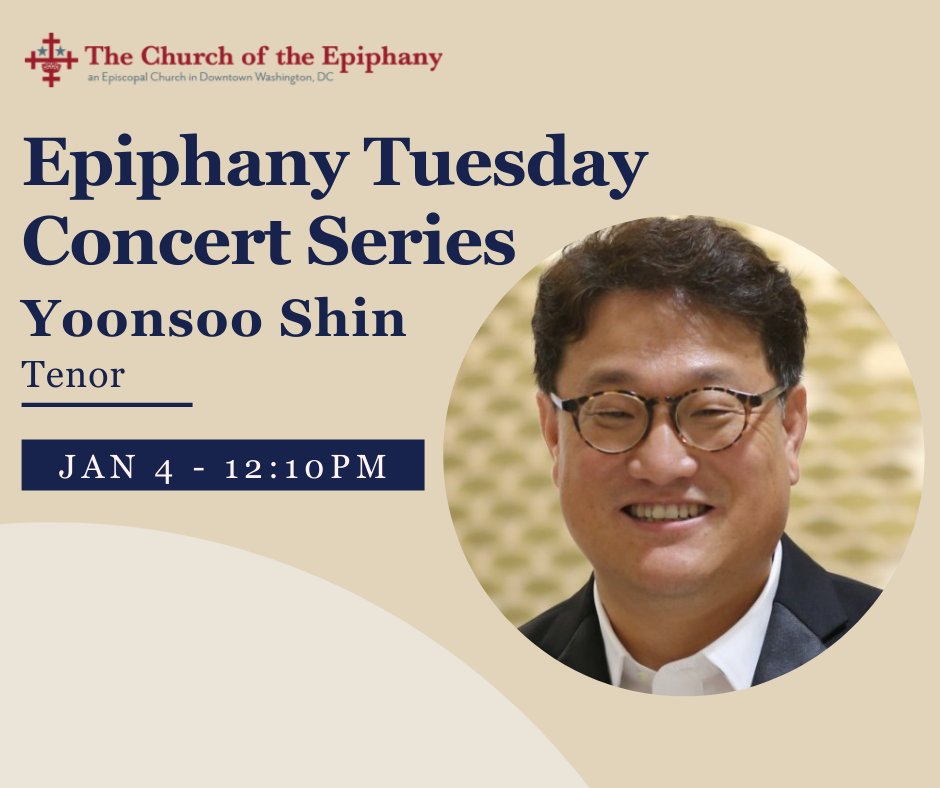 Kick off the New Year by joining us for Epiphany Tuesday Concert Series tomorrow! Performing will be Tenor Yoonsoo Shin, Director of Music at Semehahn Presbyterian Church.