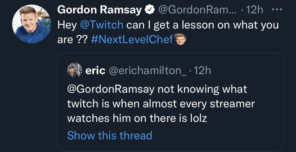 RT @LowcoTV: Describe Twitch to Gordon Ramsay. Wrong answers only. https://t.co/qTaARqg4VU