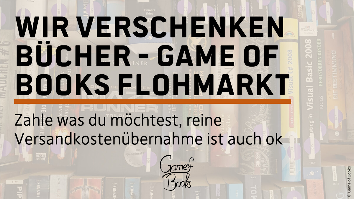 Wir verschenken Bücher - Game of Books Flohmarkt
Bücher gegen Versandkostenübernahme und Pay what you want. Wir haben ausgemistet.

flohmarkt.gameofbooks.de/shop/