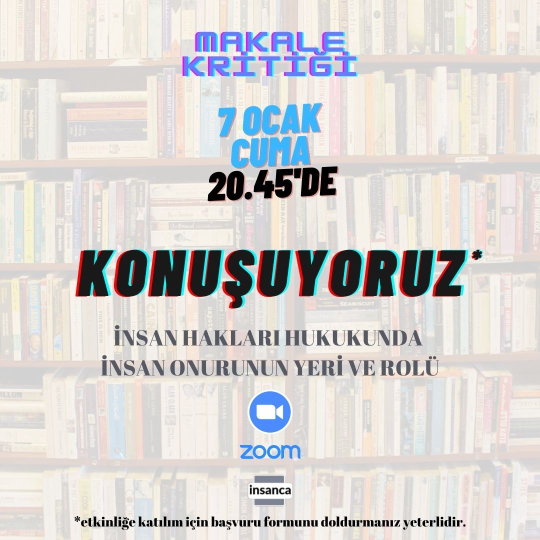 7 Ocak Cuma günü saat 20.45'de "İnsan Hakları Hukukunda İnsan Onurunun Yerş ve Rolü'' makalesini okuyarak platformda konuyla alakalı tartışmayı, katılımcılarla fikir alış-verişi yapmayı amaçladığımız kritiğe herkesi bekliyoruz.

Katılım için : docs.google.com/forms/d/e/1FAI…