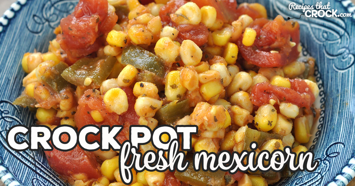 Crock Pot Fresh Mexicorn