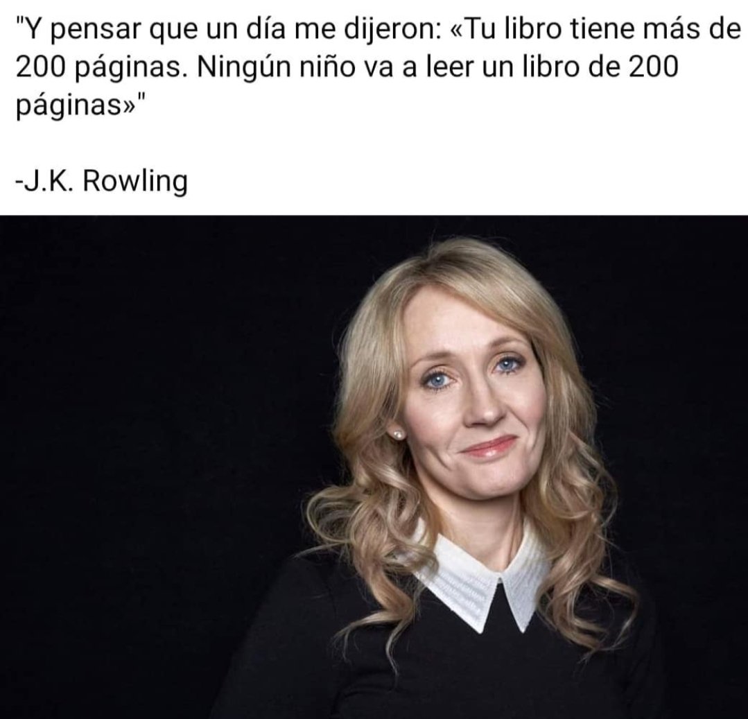 Imagina ser la persona que le dijo esto a JK Rowling.