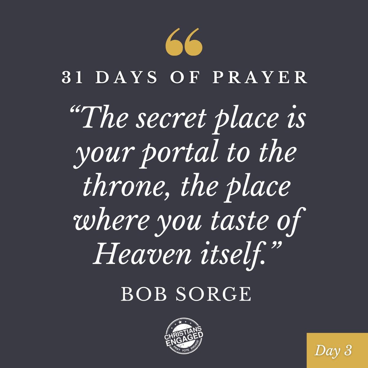 PrayVoteEngage's tweet photo. "The secret place is your portal to the throne...." @BobSorge
Day 3 of inspiration and motivation for us to cultivate a secret place in God. We NEED Him!
#prayer #secretplace #throneroom #BobSorge #PrayVoteEngage #ChangeAmerica #31daysofprayer #christiansengaged https://t.co/0uTNU9If6h