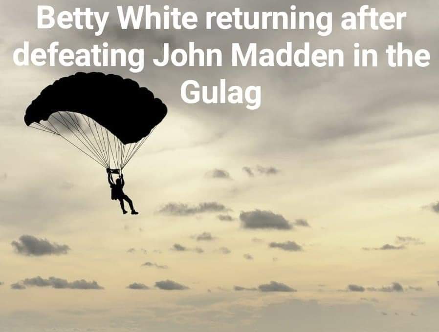 Betty White dropping in.