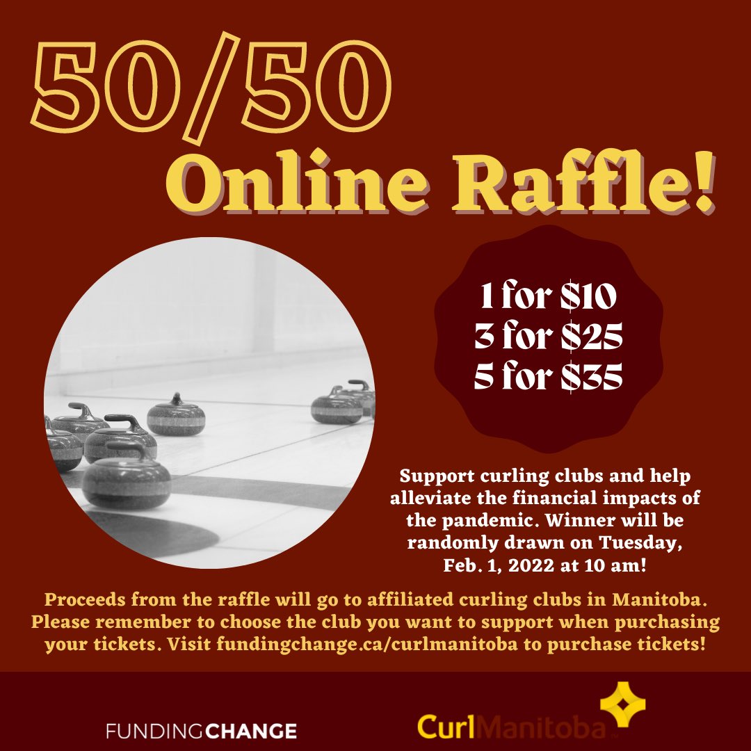 Our 50/50 Online Raffle is back! 💰Support your curling club of choice &amp; help alleviate the financial impacts of the pandemic. Tickets on sale now!

🎟 1 for $10
🎟🎟🎟 3 for $25
🎟🎟🎟🎟🎟 5 for $35

Winner will be drawn on Tuesday, Feb. 1, 2022 at 10 am

fundingchange.ca/curlmanitoba