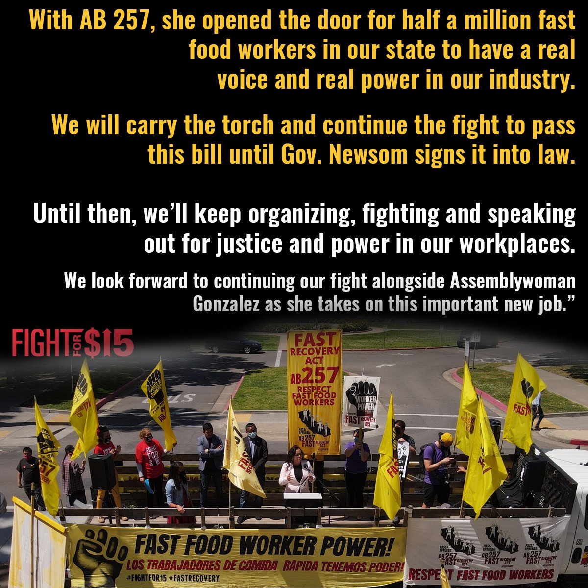 Picture of Assemblywoman Lorena Gonzalez speaking on a truck that says FAST FOOD WORKER POWER! Pass AB 257 and the text "With AB 257, she opened the door for half a million fast food workers in our state to have a real voice and real power in our industry.  We will carry the torch and continue the fight to pass this bill until Gov. Newsom signs it into law. Until then, we’ll keep organizing, fighting and speaking out for justice and power in our workplaces. We look forward to continuing our fight alongside Assemblywoman Gonzalez as she takes on this important new job.”