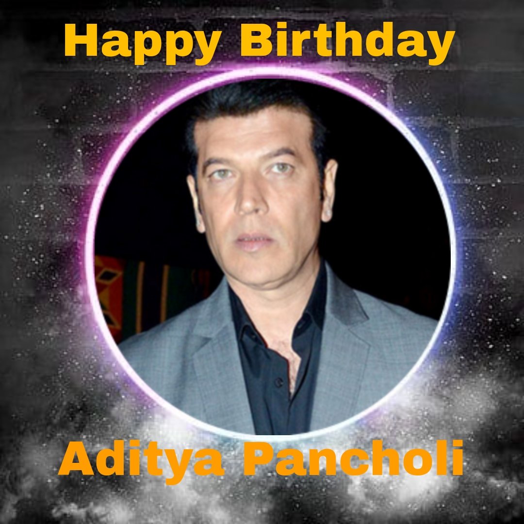 Happy Birthday Aditya Pancholi   