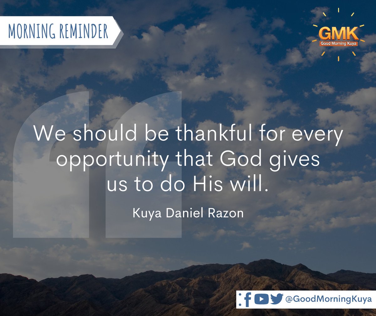 GoodMorningKuya's tweet photo. We should be thankful for every opportunity that God gives us to do His will. 🙏🏻  #MorningReminder #GMKVibes https://t.co/WVkNx0jyzR