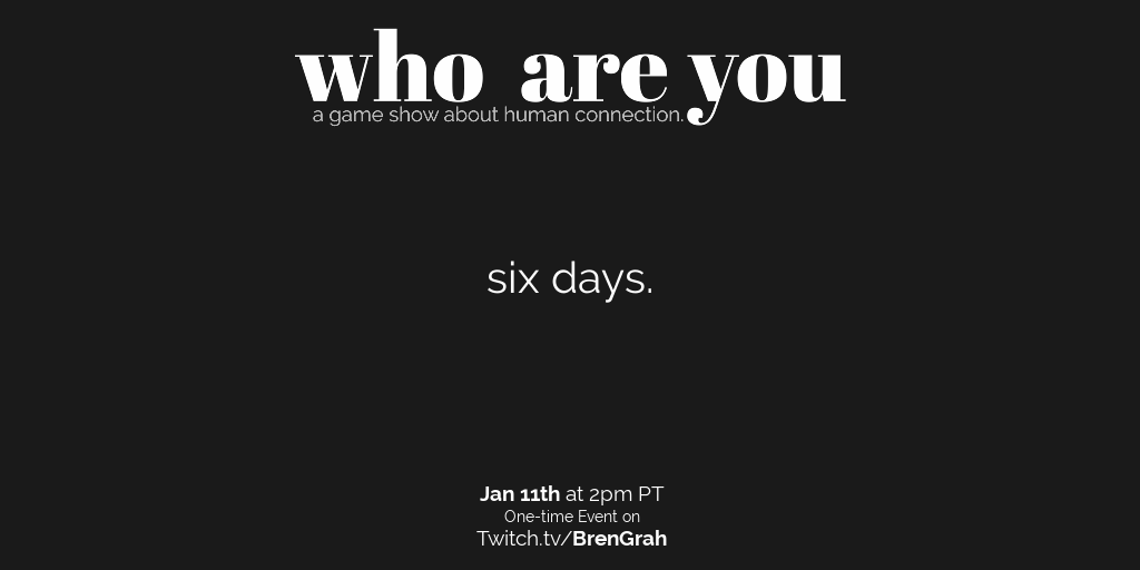 BrenGrah's tweet photo. six days.

Who Are You 
a game show about human connection.

Cohosted with @MrKenCarter1.

Jan 11th at 2pm PT
https://t.co/Ry4BcBIAwr

Contestants
@KalebT96 
@Vommpa 
@waybaexo 
@BelacPresents 
@gymediaofficial https://t.co/Bsov2CAQwl