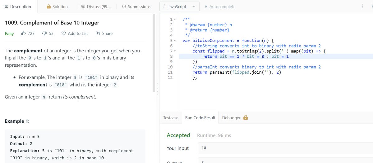 zenemm_'s tweet image. Todays problem - Leetcode 1009 (JS)
Quite a simple one today. Though I did learn that we need to use toString method when converting int to binary.
Whereas parseInt is used when converting from binary to int.
#100daysofcode #codesolution