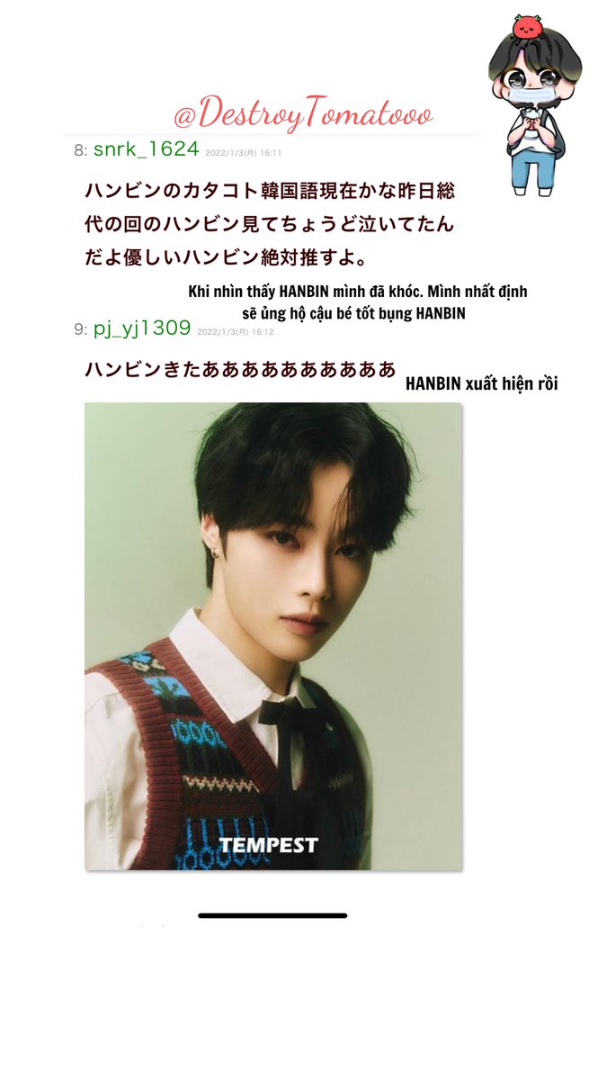 DestroyTomatooo's tweet photo. [TRANS] PHẢN ỨNG CỦA FAN NHẬT VỀ BÀI ĐĂNG ẢNH PROFILE CỦA HANBIN TRÊN TWITTER 
VTRANS BY @DESTROYTOMATOOO
日本ファンの暖かい言葉をありがとうございます。
#TEMPEST #TPST #템페스트 https://t.co/vtsO8Q7MeD