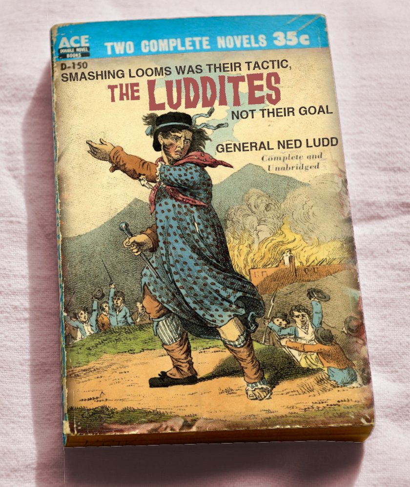doctorow's tweet photo. My latest column for @locusmag is "SF is a Luddite Literature," and it's my contribution to the burgeoning movement to rehabilitate the reputation of the Luddite uprisings, overturning the libel that Luddites were motivated by a fear of technology:

https://t.co/VOYPQBC2qU 1/ https://t.co/a76DGXvYKV
