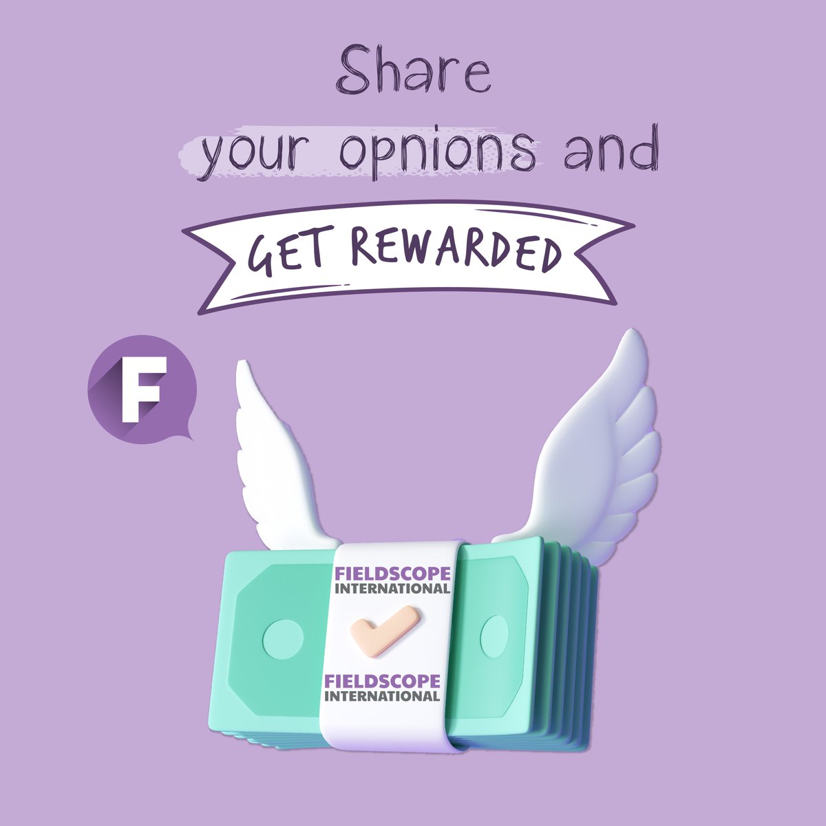 Wish to know how to GET REWARDED while SHARING YOUR OPINIONS? 
Follow the next steps:
1. Check out our WEBSITE
2. Register to one of our PANELS 
3. Choose your PERFECT study
4. GET REWARDED!

fieldscopeint.com

#research #insights
#businessquotesoftheday
