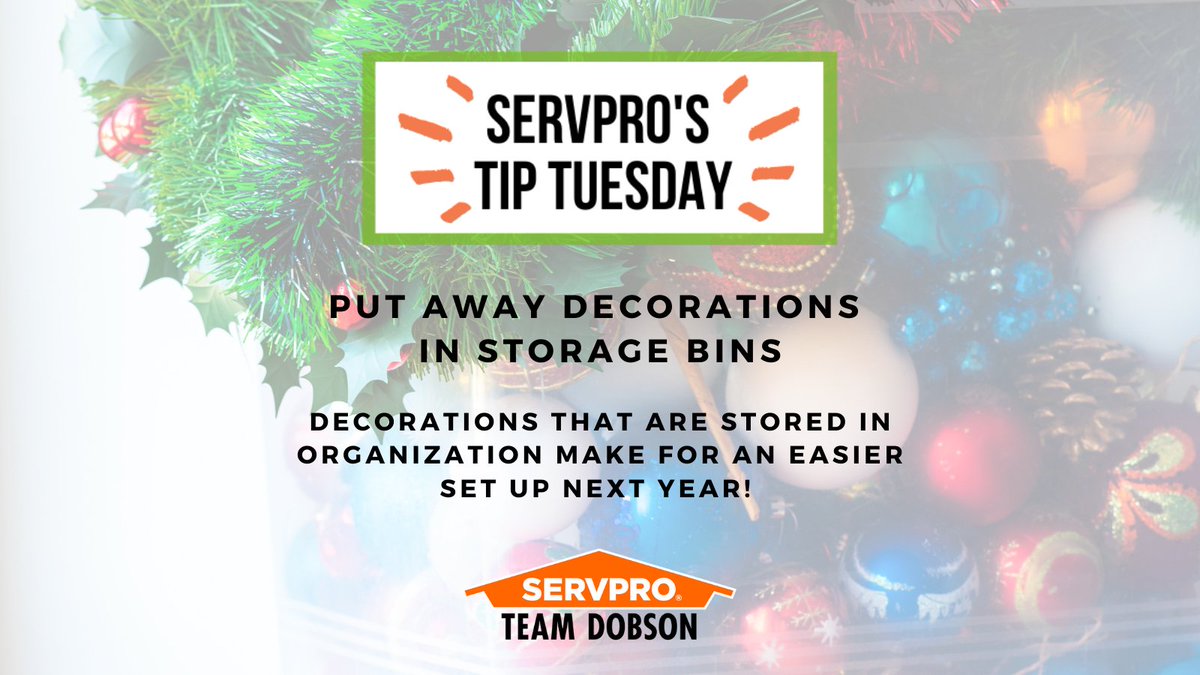 servproant's tweet image. SERVPRO's Tip Tuesday! 

When you get around to taking down your Christmas decorations, store them in bins and label them properly. This will make setting up decorations a breeze next Christmas!

#SERVPRO #TipTuesday #TeamDobson