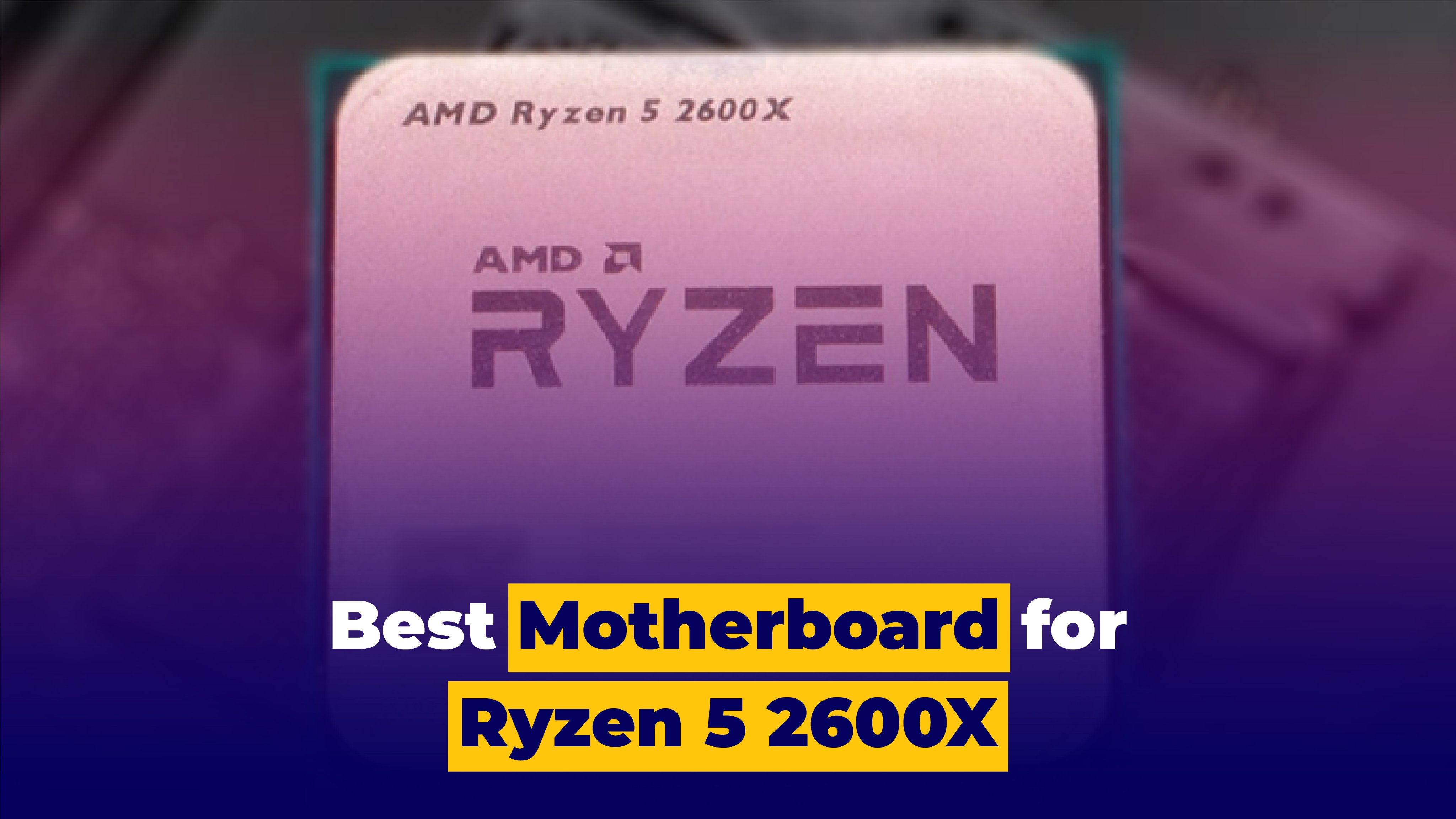 Best mobo for shop ryzen 5 2600x