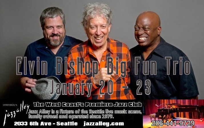 Elvin Bishop (@elvinbishop42) on Twitter photo I am ready to be back out on the road in 2022! The first shows of the year will be at <a href="/Jazz_Alley/">Dimitriou's Jazz Alley</a> (1/20 - 23).
Come on out and see me w/ Robert Welsh (guitar/piano) & Willy Jordan (vocals/cajon/drums). It's the BIG FUN TRIO! Hope to see you there!
bit.ly/3EQX9Rn I am ready to be back out on the road in 2022! The first shows of the year will be at <a href="/Jazz_Alley/">Dimitriou's Jazz Alley</a> (1/20 - 23).
Come on out and see me w/ Robert Welsh (guitar/piano) & Willy Jordan (vocals/cajon/drums). It's the BIG FUN TRIO! Hope to see you there!
bit.ly/3EQX9Rn